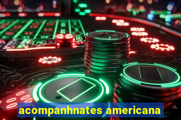 acompanhnates americana